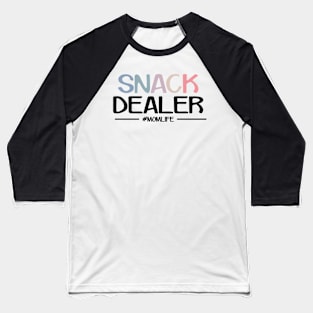 Snack Dealer Funny Mom Quote Baseball T-Shirt